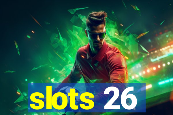 slots 26